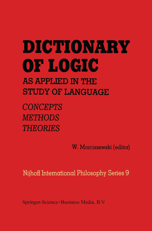 Book cover of Dictionary of Logic as Applied in the Study of Language: Concepts/Methods/Theories (1981) (Melbourne International Philosophy Series #9)