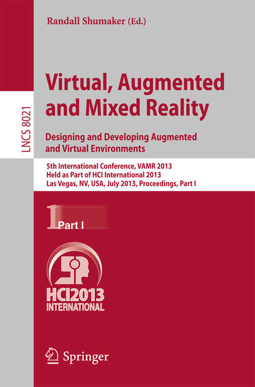 Book cover of Virtual, Augmented and Mixed Reality: 5th International Conference, VAMR 2013, Held as Part of HCI International 2013, Las Vegas, NV, USA, July 21-26, 2013, Proceedings, Part I (2013) (Lecture Notes in Computer Science #8021)