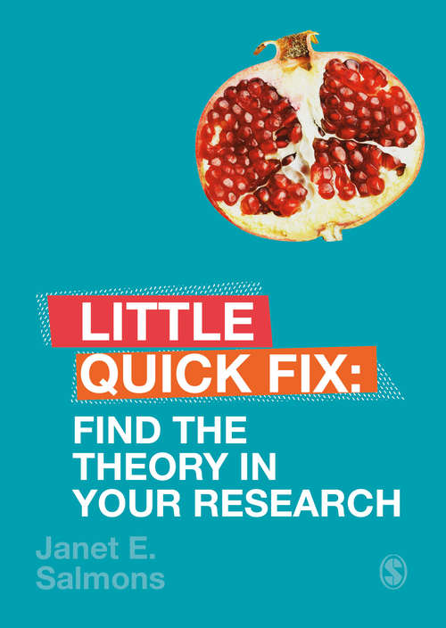 Book cover of Find the Theory in Your Research: Little Quick Fix (Little Quick Fix)