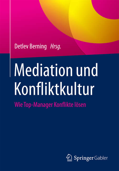 Book cover of Mediation und Konfliktkultur: Wie Top-Manager Konflikte lösen (1. Aufl. 2017)