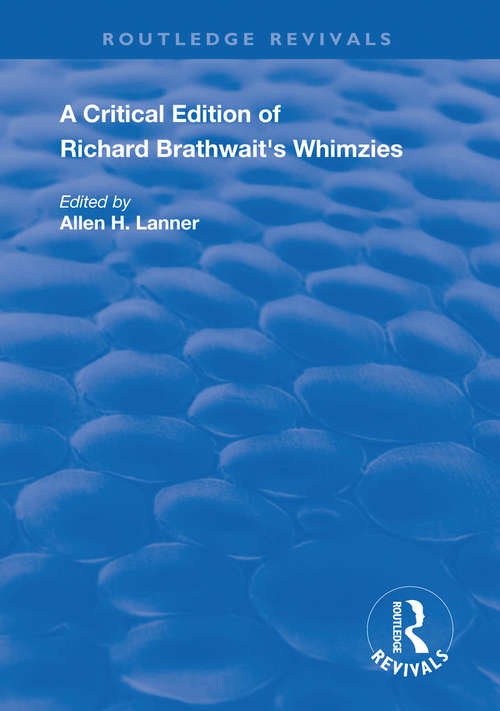Book cover of A Critical Edition of Richard Brathwait's Whimzies (Routledge Revivals)