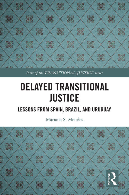 Book cover of Delayed Transitional Justice: Lessons from Spain, Brazil, and Uruguay