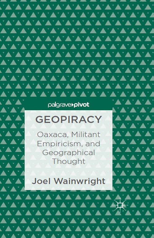 Book cover of Geopiracy: Oaxaca, Militant Empiricism, and Geographical Thought (2013)