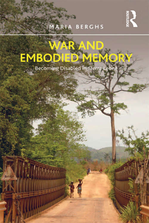 Book cover of War and Embodied Memory: Becoming Disabled in Sierra Leone