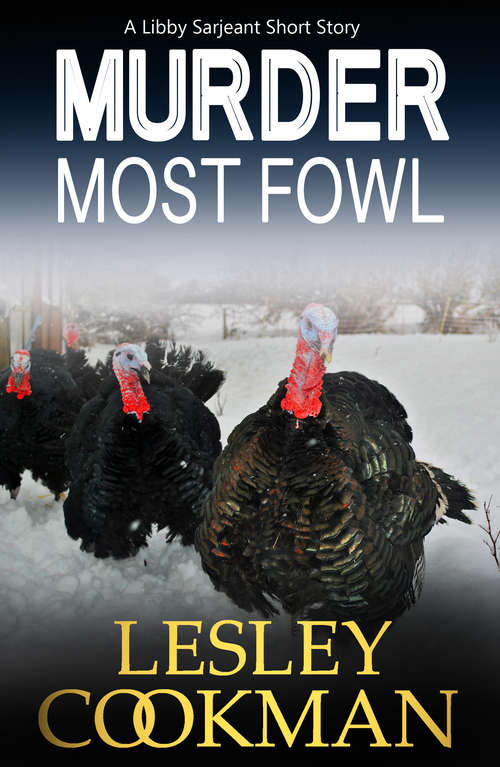 Book cover of Murder Most Fowl: A Libby Sarjeant Short Story (A Libby Sarjeant Murder Mystery Series)