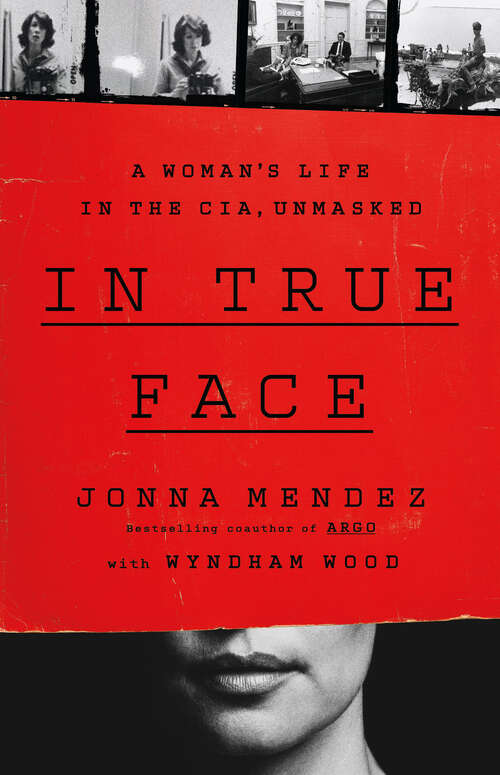 Book cover of In True Face: A Woman's Life in the CIA, Unmasked