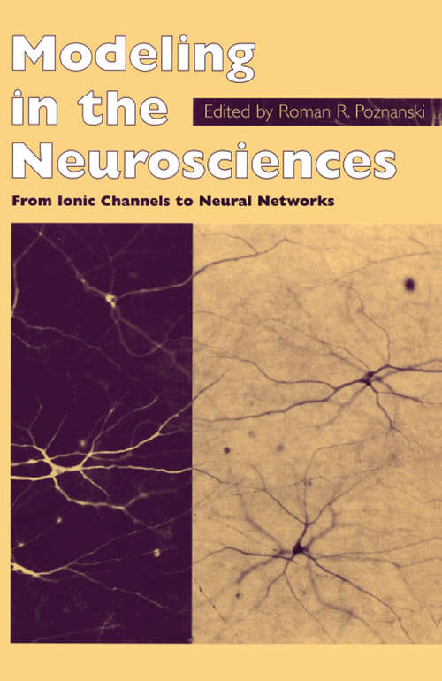 Book cover of Modeling in the Neurosciences: From Ionic Channels to Neural Networks