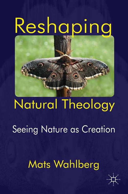 Book cover of Reshaping Natural Theology: Seeing Nature as Creation (2012)