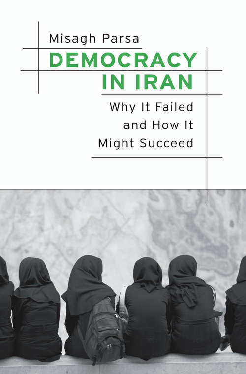 Book cover of Democracy in Iran: Why It Failed And How It Might Succeed