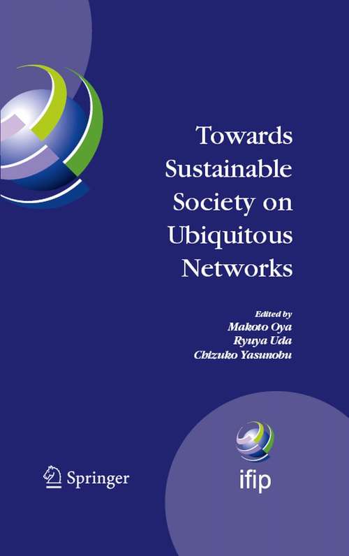 Book cover of Towards Sustainable Society on Ubiquitous Networks: The 8th IFIP Conference on e-Business, e-Services, and e-Society (I3E 2008), September 24 - 26, 2008, Tokyo, Japan (2008) (IFIP Advances in Information and Communication Technology)