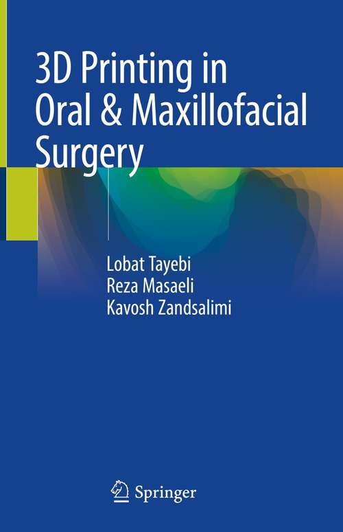 Book cover of 3D Printing in Oral & Maxillofacial Surgery (1st ed. 2021)