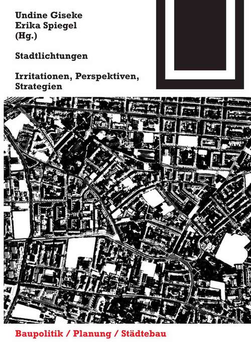 Book cover of Stadtlichtungen: Irritationen, Perspektiven, Strategien (2007) (Bauwelt Fundamente #138)