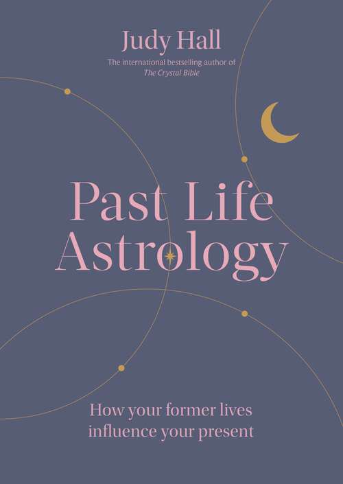 Book cover of Past Life Astrology: How your former lives influence your present