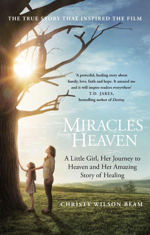 Book cover of Miracles from Heaven: A Little Girl, Her Journey to Heaven and Her Amazing Story of Healing