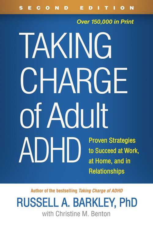 Book cover of Taking Charge Of Adult Adhd: Proven Strategies To Succeed At Work, At Home, And In Relationships (2)