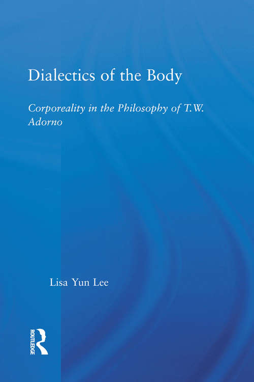 Book cover of Dialectics of the Body: Corporeality in the Philosophy of Theodor Adorno