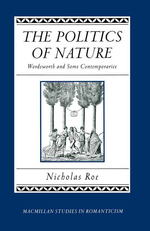 Book cover of The Politics of Nature: Wordsworth and Some Contemporaries (1st ed. 1992) (Studies in Romanticism)