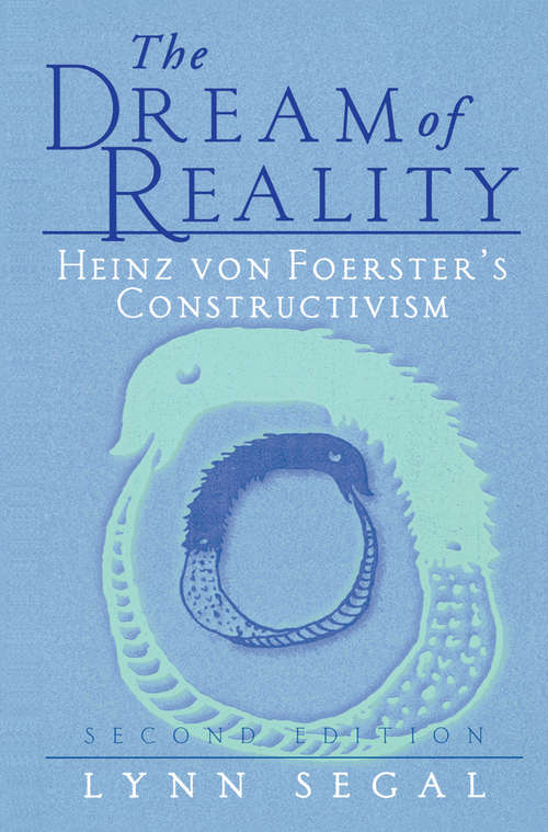 Book cover of The Dream of Reality: Heinz von Foerster’s Constructivism (2nd ed. 2001)
