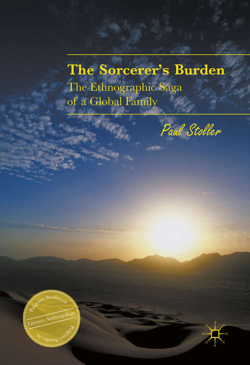 Book cover of The Sorcerer's Burden: The Ethnographic Saga of a Global Family (1st ed. 2016) (Palgrave Studies in Literary Anthropology)