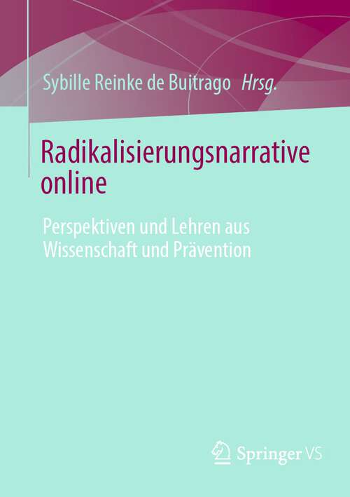 Book cover of Radikalisierungsnarrative online: Perspektiven und Lehren aus Wissenschaft und Prävention (1. Aufl. 2022)