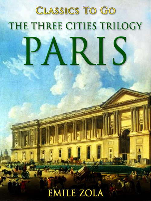 Book cover of Paris The Three Cities Trilogy (Classics To Go #3)