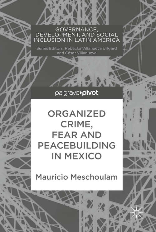 Book cover of Organized Crime, Fear and Peacebuilding in Mexico (Governance, Development, And Social Inclusion In Latin America Ser.)