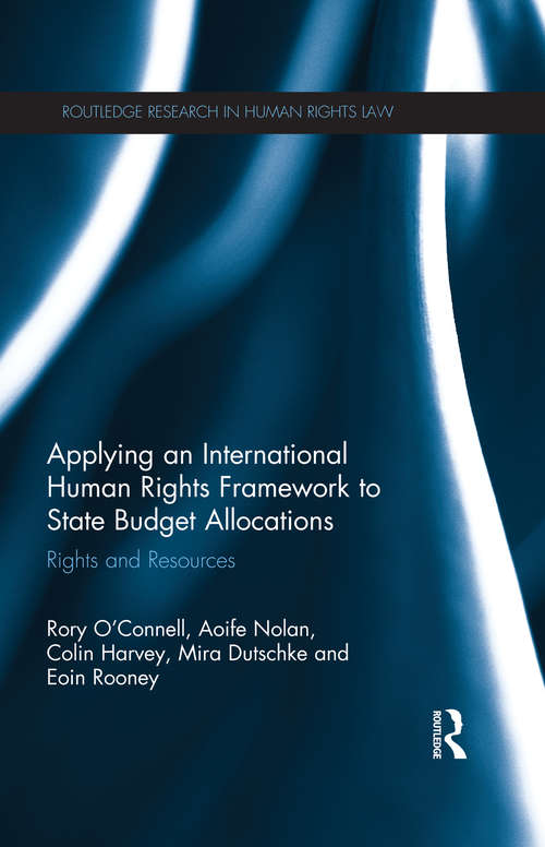Book cover of Applying an International Human Rights Framework to State Budget Allocations: Rights and Resources (Routledge Research in Human Rights Law)
