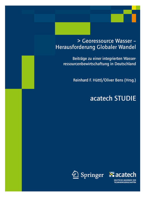 Book cover of Georessource Wasser - Herausforderung Globaler Wandel: Beiträge zu einer nachhaltigen Wasserressourcenbewirtschaftung (2012) (acatech STUDIE)