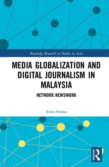 Book cover of Media Globalization And Digital Journalism In Malaysia: A Hierarchy Of Influences On Network Newswork In Glocal Spheres (PDF)