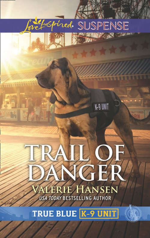 Book cover of Trail Of Danger (ePub edition) (True Blue K-9 Unit #7)