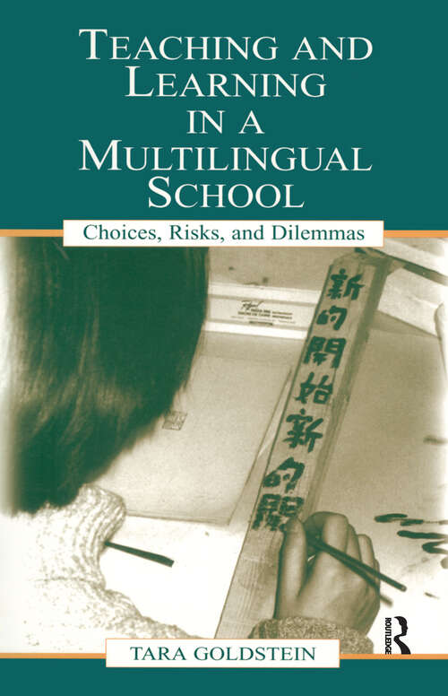 Book cover of Teaching and Learning in a Multilingual School: Choices, Risks, and Dilemmas (Language, Culture, and Teaching Series)