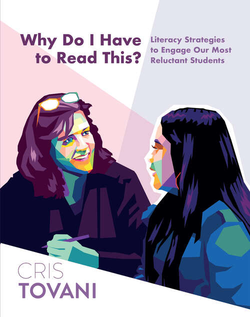 Book cover of Why Do I Have to Read This?: Literacy Strategies to Engage Our Most Reluctant Students
