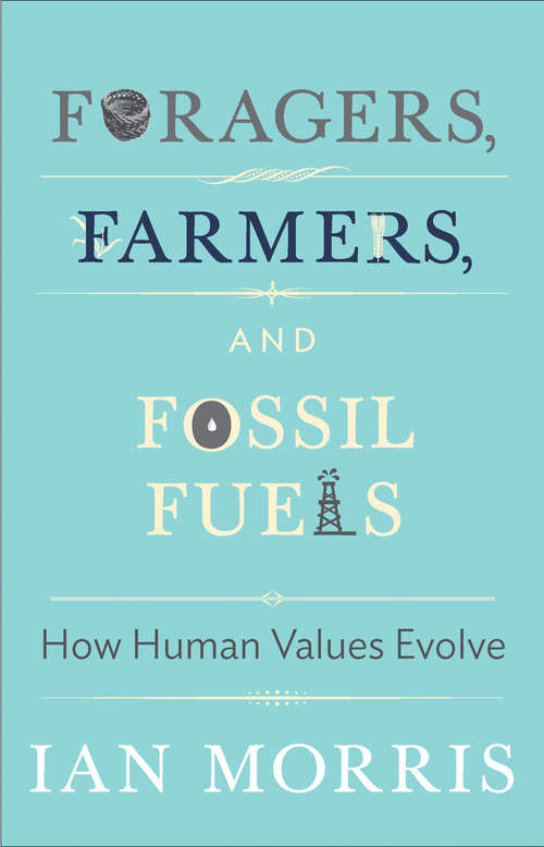 Book cover of Foragers, Farmers, and Fossil Fuels: How Human Values Evolve