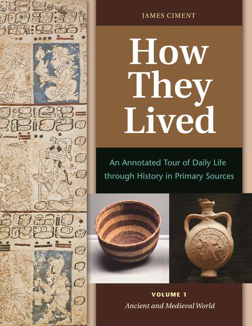 Book cover of How They Lived [2 volumes]: An Annotated Tour of Daily Life through History in Primary Sources [2 volumes]
