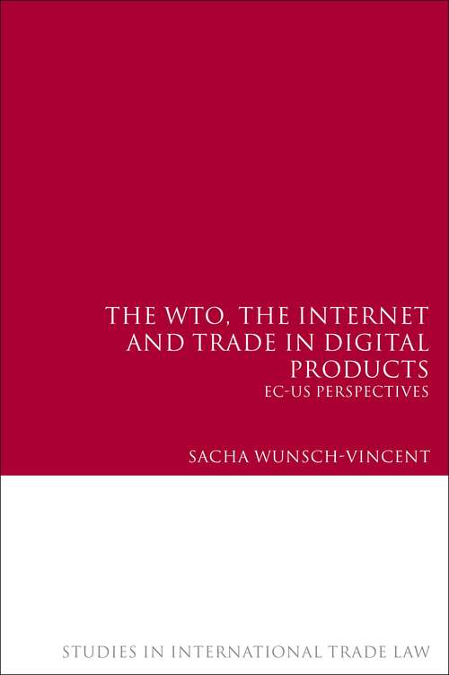 Book cover of The WTO, the Internet and Trade in Digital Products: EC-US Perspectives (Studies in International Trade and Investment Law)