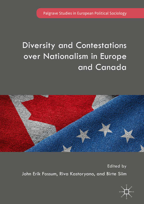 Book cover of Diversity and Contestations over Nationalism in Europe and Canada (Palgrave Studies in European Political Sociology)