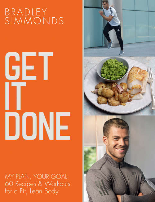 Book cover of Get It Done: My Plan, Your Goal: 60 Recipes And Workout Sessions For A Lean, Fit Body (ePub edition)