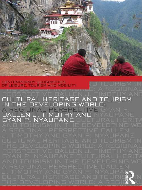 Book cover of Cultural Heritage and Tourism in the Developing World: A Regional Perspective (Contemporary Geographies of Leisure, Tourism and Mobility)