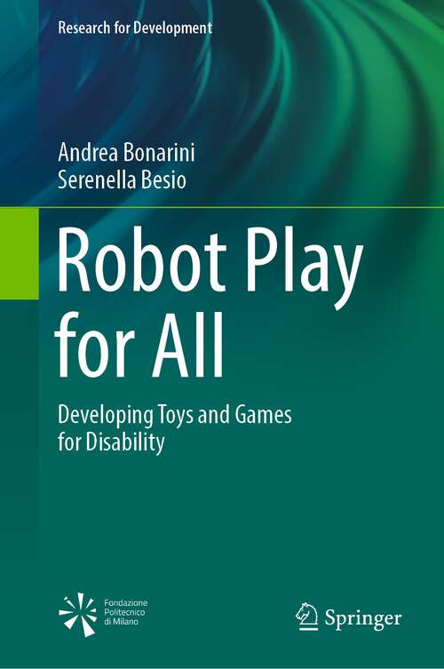 Book cover of Robot Play for All: Developing Toys and Games for Disability (1st ed. 2022) (Research for Development)