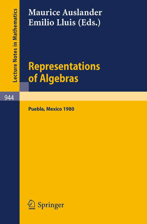 Book cover of Representations of Algebras: Workshop Notes of the Third International Conference on Representations of Algebras, Held in Puebla, Mexico, August 4-8, 1980 (1982) (Lecture Notes in Mathematics #944)