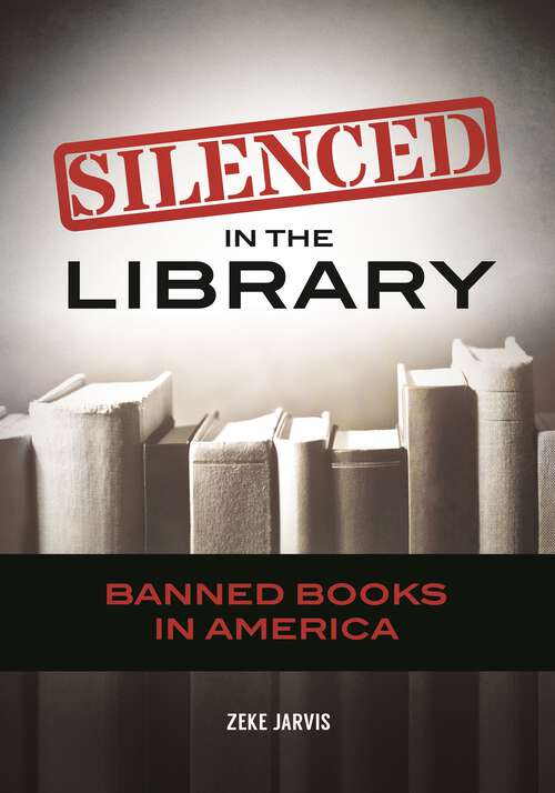 Book cover of Silenced in the Library: Banned Books in America