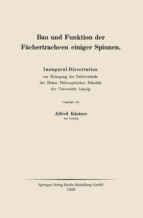 Book cover of Bau und Funktion der Fächertracheen einiger Spinnen: Inaugural-Dissertation zur Erlangung der Doktorwürde der Hohen Philosophischen Fakultät der Universität Leipzig (1929)