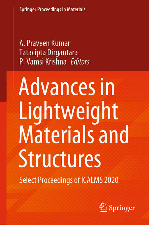 Book cover of Advances in Lightweight Materials and Structures: Select Proceedings of ICALMS 2020 (1st ed. 2020) (Springer Proceedings in Materials #8)