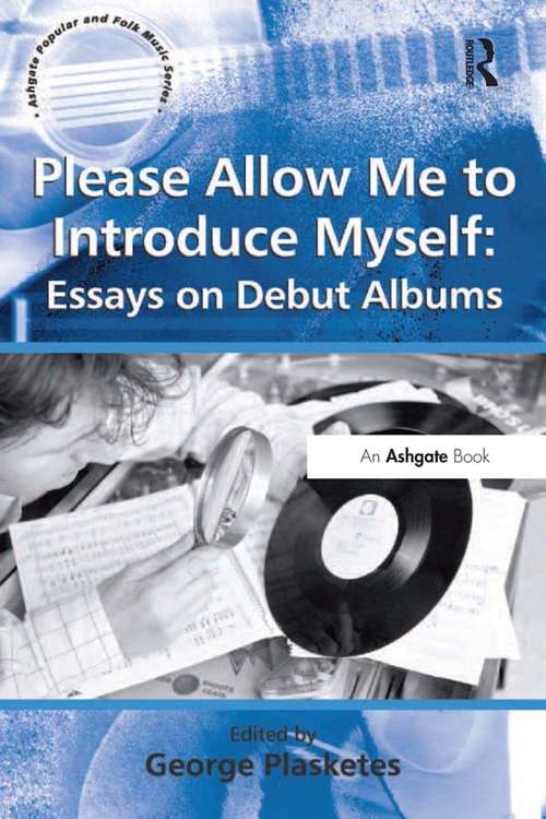 Book cover of Please Allow Me to Introduce Myself: Essays on Debut Albums (Ashgate Popular and Folk Music Series)