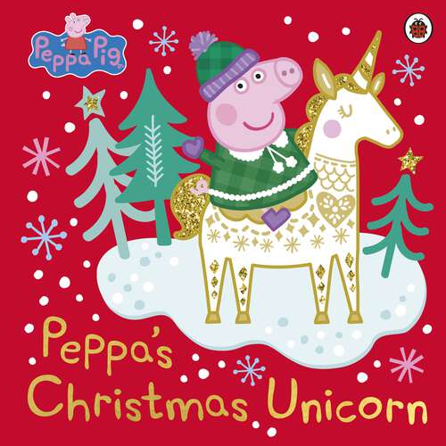Book cover of Peppa Pig: Peppa’s Christmas Unicorn (Peppa Pig)