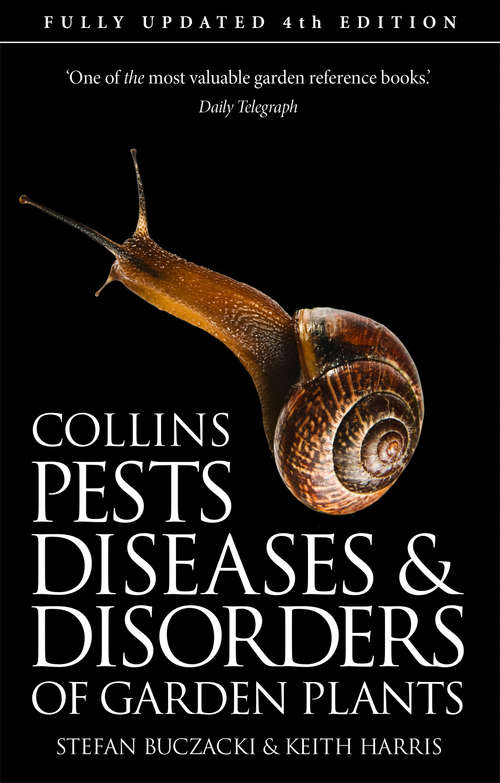 Book cover of Pests, Diseases and Disorders of Garden Plants (ePub Fourth edition) (Collins Photo Guide Ser.)