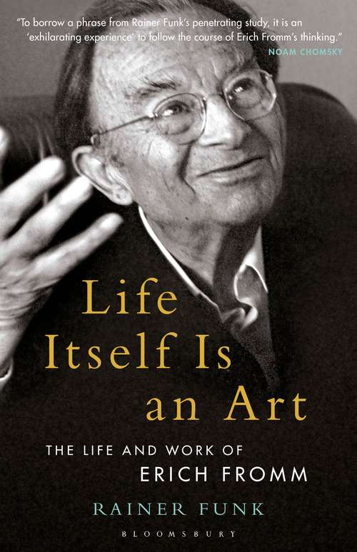 Book cover of Life Itself Is an Art: The Life and Work of Erich Fromm (Psychoanalytic Horizons)