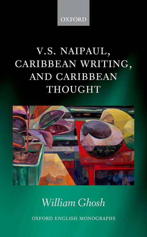 Book cover of V.S. Naipaul, Caribbean Writing, and Caribbean Thought (Oxford English Monographs)