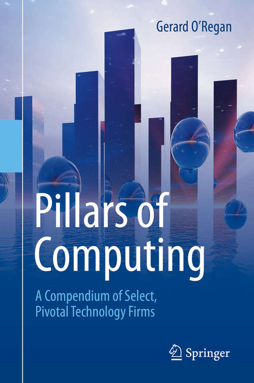 Book cover of Pillars of Computing: A Compendium of Select, Pivotal Technology Firms (1st ed. 2015)