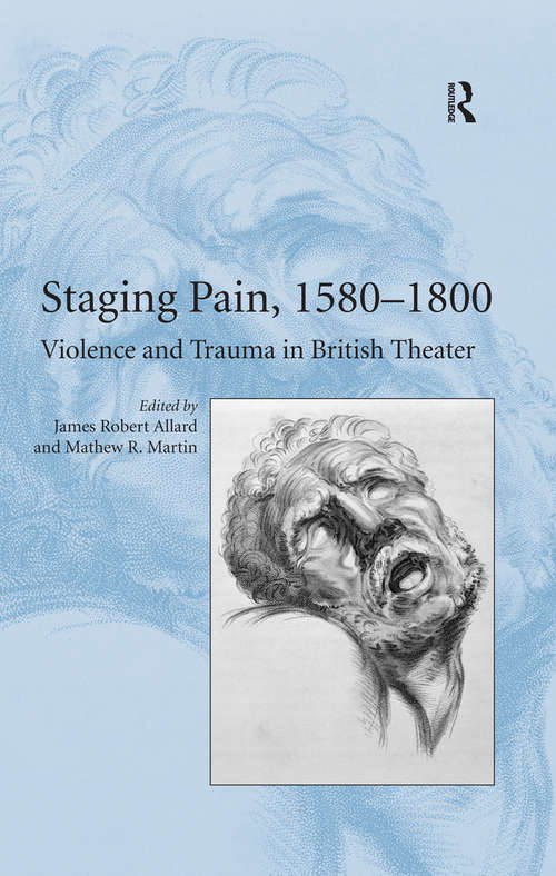 Book cover of Staging Pain, 1580–1800: Violence and Trauma in British Theater